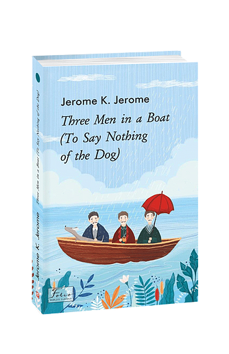 Three Men in a Boat (To Say Nothing of the Dog)