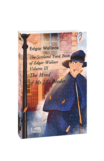 The Scotland Yard Book of Edgar Wallace. Volume III. The Mind of Mr. J. G. Reader