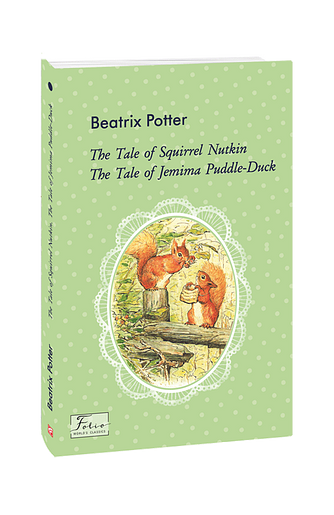 The Tale of Squirrel Nutkin. The Tale of Jemima Puddle-Duck