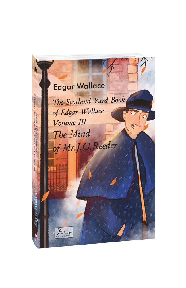 The Scotland Yard Book of Edgar Wallace. Volume III. The Mind of Mr. J. G. Reader