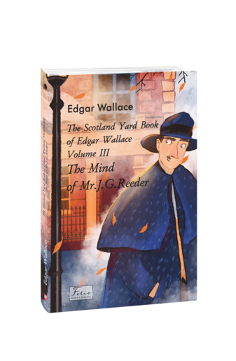 The Scotland Yard Book of Edgar Wallace. Volume III. The Mind of Mr. J. G. Reader